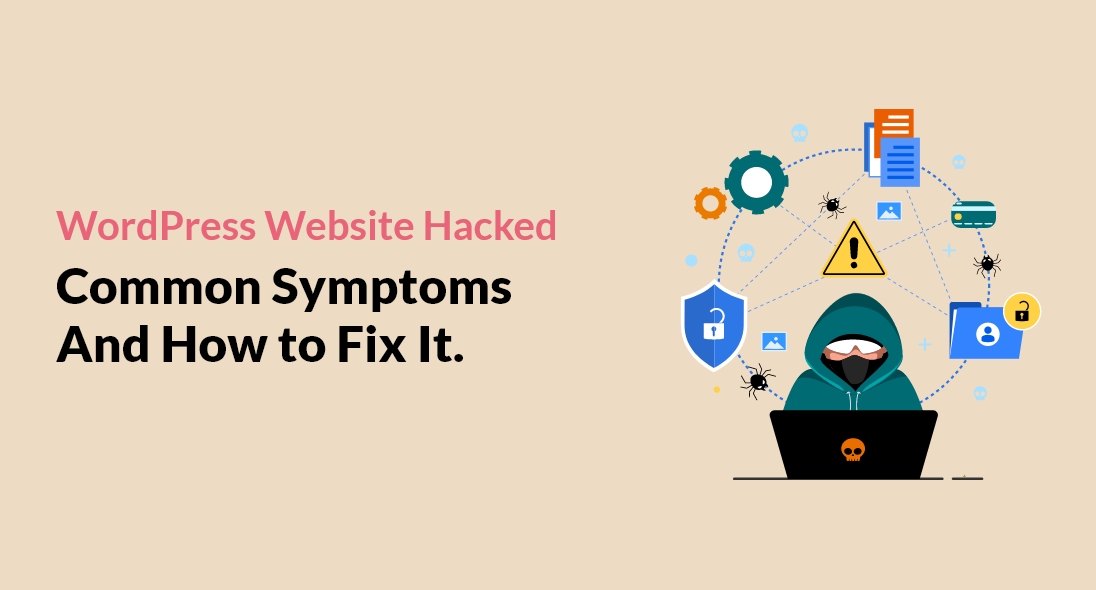 WordPress website hacked- common symptoms and how to fix it